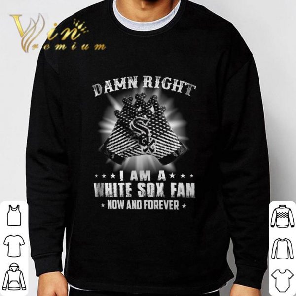 Logo Chicago White Sox Damn Right I Am A White Sox Fan shirt 3