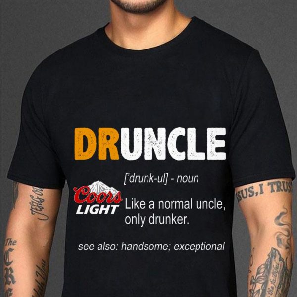 Hot Druncle Coors Light Like A Normal Uncle Only Drunker shirt 3