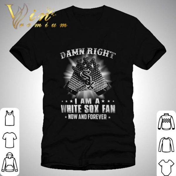 Logo Chicago White Sox Damn Right I Am A White Sox Fan shirt 1