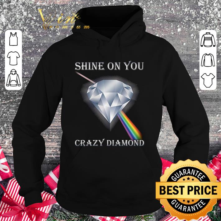 Hot Shine On You Crazy Diamond shirt 9 Hot Shine On You Crazy Diamond shirt