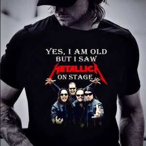 Best Yes I Am Old But I Saw Metallica Band On Stage shirt 4