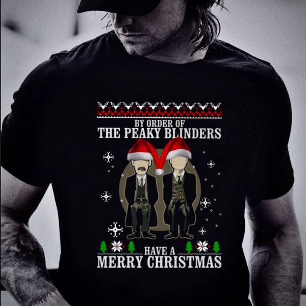 Original By Order Of The Peaky Blinders Have A Merry Christmas Ugly shirt 2