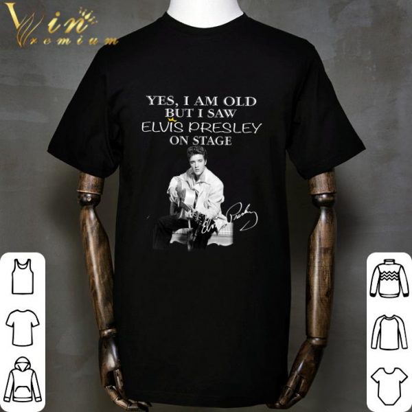 Yes I Am Old But I Saw Elvis Presley Play Guitar On Stage Signature shirt 2