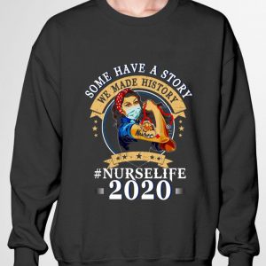 Awesome Strong Girl Some Have A Story We Made History Nurselife 2020 shirt 5