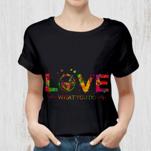 Pharmacy Technician Love what you do shirt 2