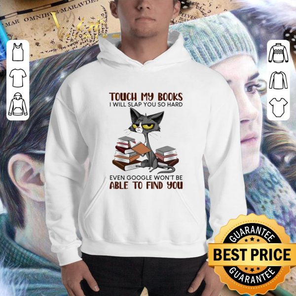 Best Grumpy Cat Book Touch My Books I Will Slap You So Hard Even Google shirt 3