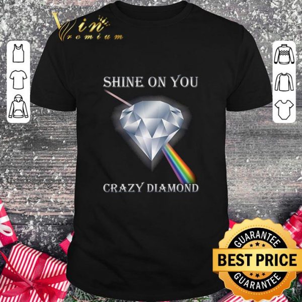 Hot Shine On You Crazy Diamond shirt 1