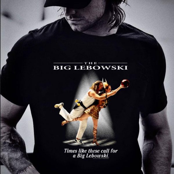 Bowling Dance Times Like These Call For A Big Lebowski Shirt 2