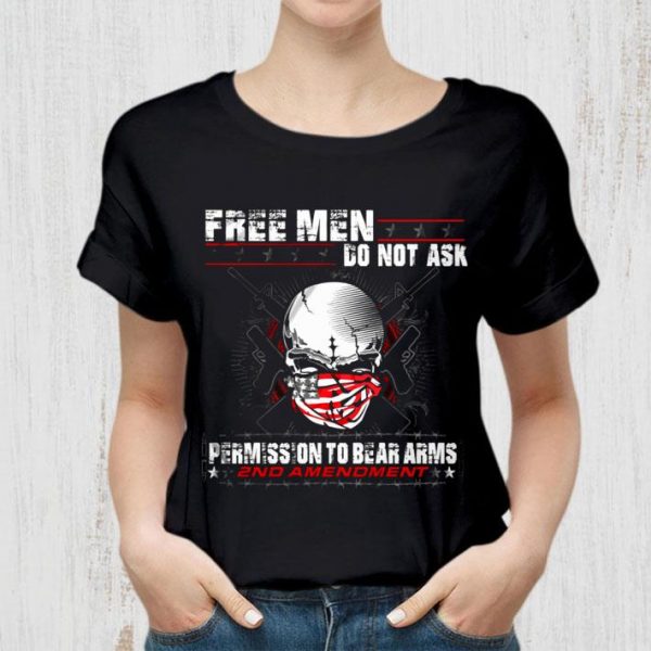 Hot Skull Free Men Do Not Ask Permission To Bear Arms 2nd Amendment shirt 2