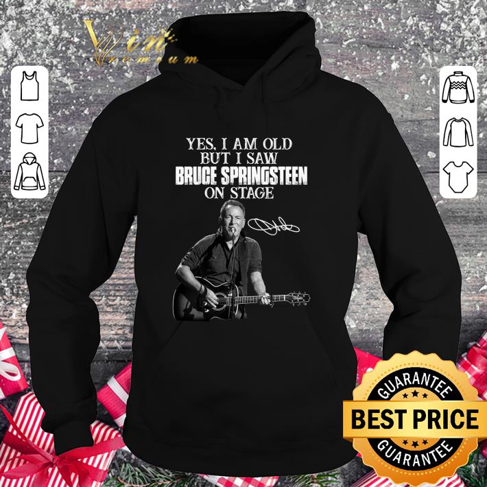 Signature Yes I Am Old But I Saw Bruce Springsteen On Stage shirt 9 Signature Yes I Am Old But I Saw Bruce Springsteen On Stage shirt