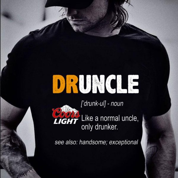 Hot Druncle Coors Light Like A Normal Uncle Only Drunker shirt 2