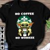 Hot Starbucks Baby Yoda No Coffee No Workee shirt 7