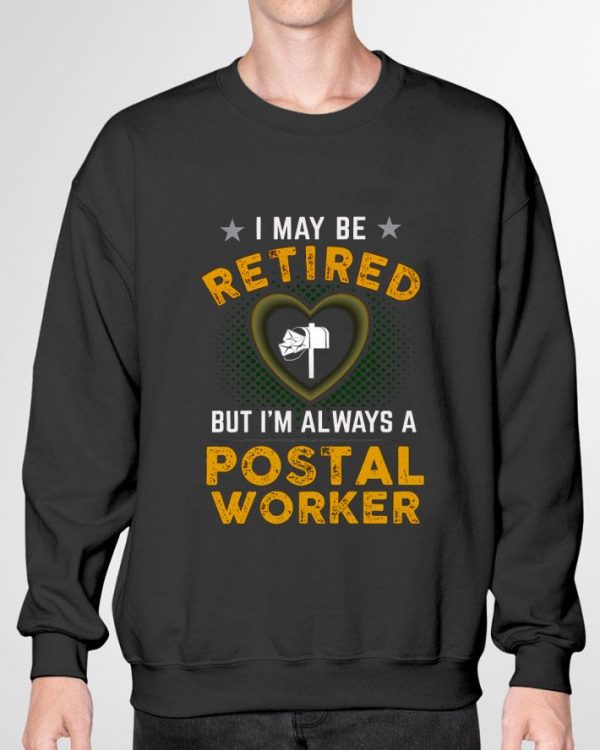 Premium I May Be Retired But I'm Always A Postal Worker shirt 3