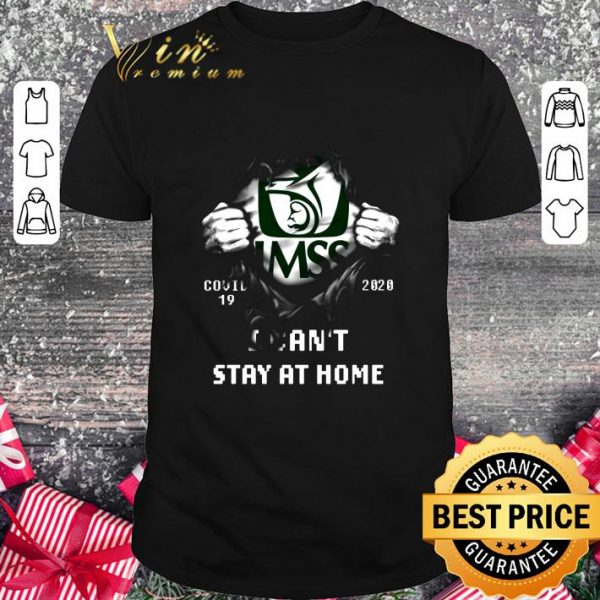 Premium IMSS Covid-19 2020 I Can't Stay At Home shirt 1