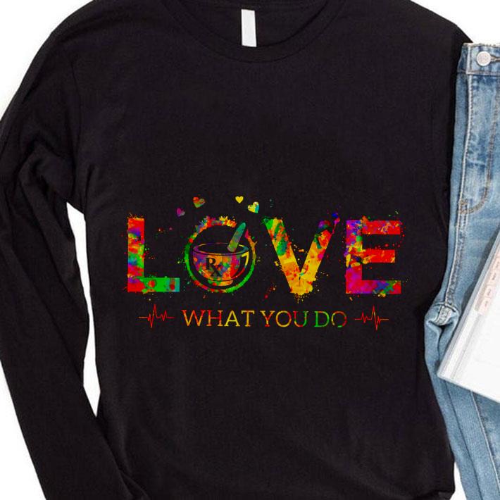 Pharmacy Technician Love what you do shirt 9 Pharmacy Technician Love what you do shirt