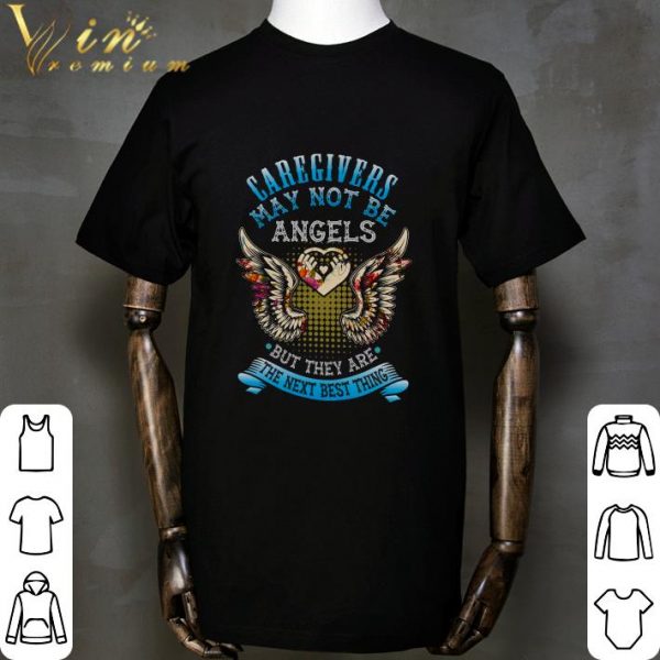 Caregivers May Not Be Angels But They Are The Next Best Thing shirt 2