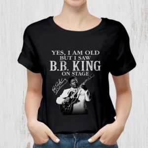 Hot Riley B. King Yes I am old but I saw B.B.King on stage signature shirt 4