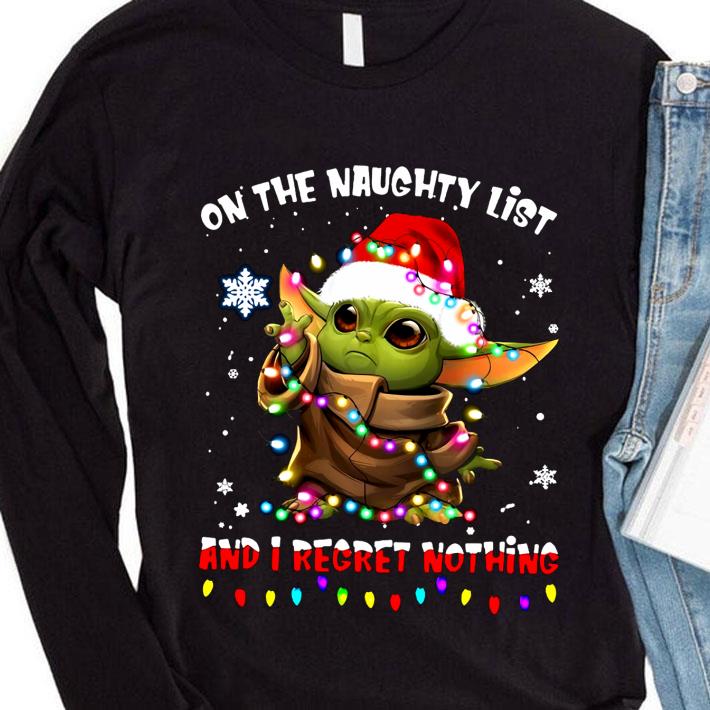 Hot On The Naughty List And I Regret Nothing Christmas Baby Yoda Star Wars shirt