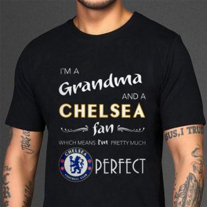 Premium I'm A Grandma And A Chelsea Fan Which Means I'm Pretty Much Perfect shirt 5