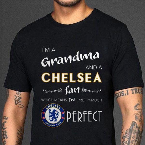 Premium I'm A Grandma And A Chelsea Fan Which Means I'm Pretty Much Perfect shirt 3