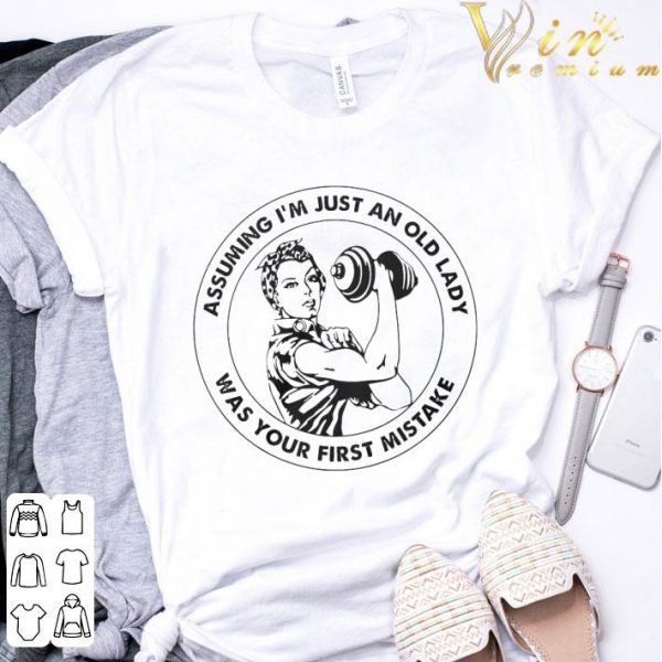 Assuming I'm Just An Old Lady Was Your First Mistake shirt 3