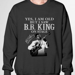Hot Riley B. King Yes I am old but I saw B.B.King on stage signature shirt 5