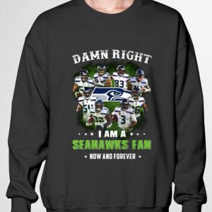 Premium I Am A Seattle Seahawks NFL Damn Right Fan Now And Forever shirt 5