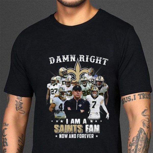 Premium Damn Right I Am A New Orleans Saints Team And Coach shirt 3