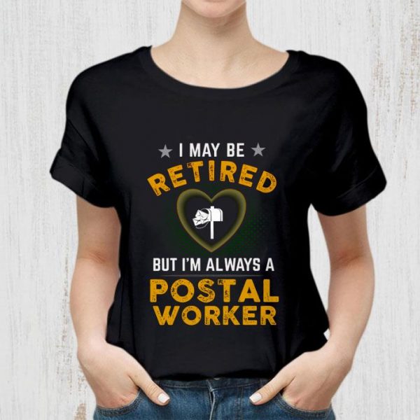 Premium I May Be Retired But I'm Always A Postal Worker shirt 2