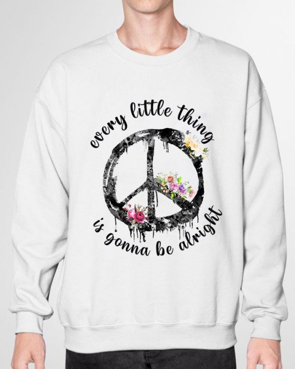 Original Flower Hippie Peace Sign Every Little Thing Is Gonna Be Alright shirt 3