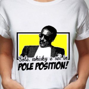 Funny Guido Nicheli Sole whisky e sei in Pole Position shirt 4