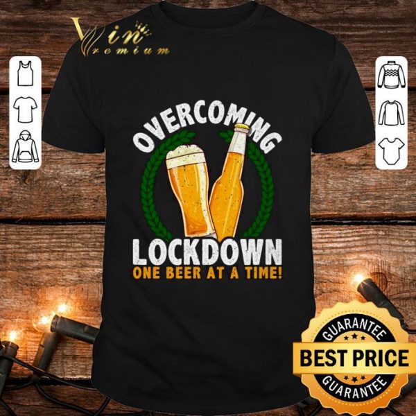 Original Beer Glass Overcoming Lockdown One Beer At A Time shirt 1