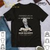 Hot Everybody Has An Addiction Mine Just Happens To Be Sam Elliott shirt 7