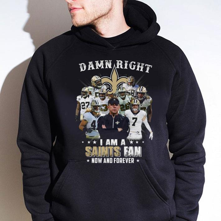 Premium Damn Right I Am A New Orleans Saints Team And Coach shirt