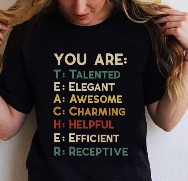 Awesome You Are Teacher Talented Elegant Awesome Charming Helpful shirt 2