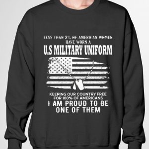 Best Less Than 2% Of American Women Have Worn A U.S Military Uniform shirt 5