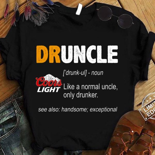Hot Druncle Coors Light Like A Normal Uncle Only Drunker shirt 1