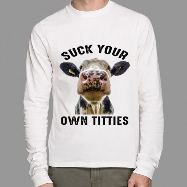 Awesome Cow Heifer Suck Your Own Titties shirt 2
