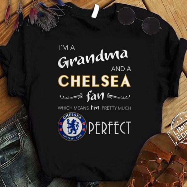 Premium I'm A Grandma And A Chelsea Fan Which Means I'm Pretty Much Perfect shirt 1