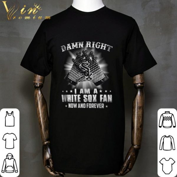Logo Chicago White Sox Damn Right I Am A White Sox Fan shirt 2