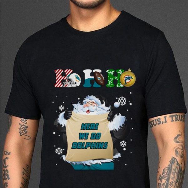 Funny Santa Claus Ho Ho Here We Go Miami Dolphins shirt 3