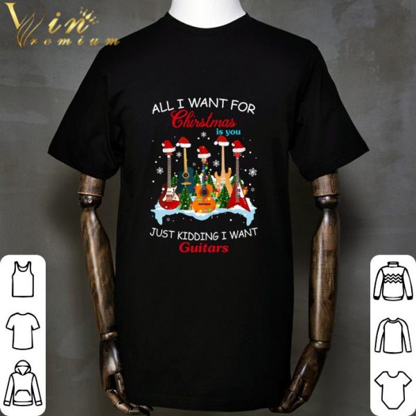 Just Kidding I Want Guitars All I Want For Christmas Is You 2020 shirt 2