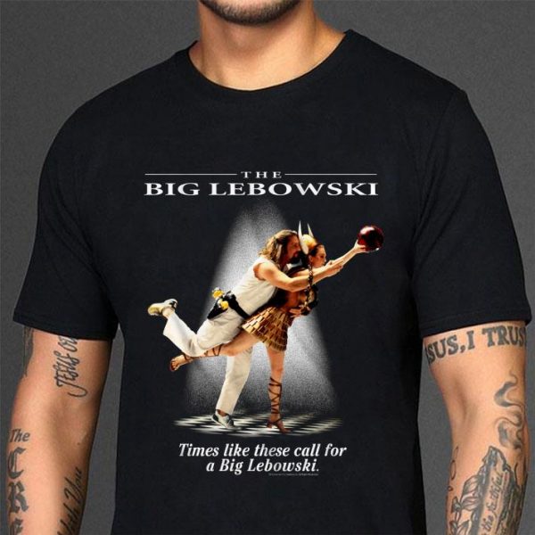 Bowling Dance Times Like These Call For A Big Lebowski Shirt 3