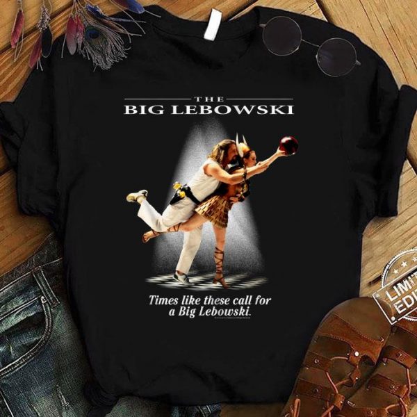 Bowling Dance Times Like These Call For A Big Lebowski Shirt 1