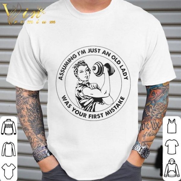 Assuming I'm Just An Old Lady Was Your First Mistake shirt 2