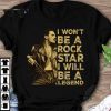 Premium Are You Ready Freddie I Won't Be A Rock Star I Will Be A Legend shirt 7