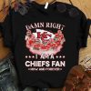 Premium Damn Right I Am A Chiefs Fan Now And Forever shirt 7
