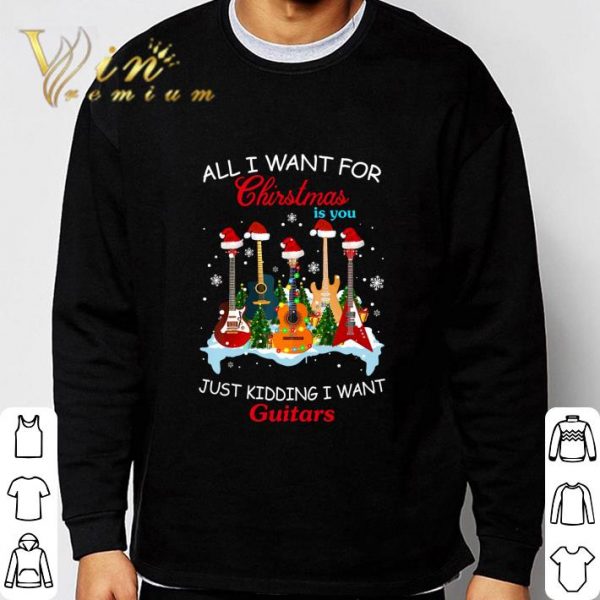 Just Kidding I Want Guitars All I Want For Christmas Is You 2020 shirt 3