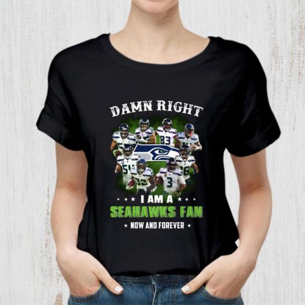 Premium I Am A Seattle Seahawks NFL Damn Right Fan Now And Forever shirt 2