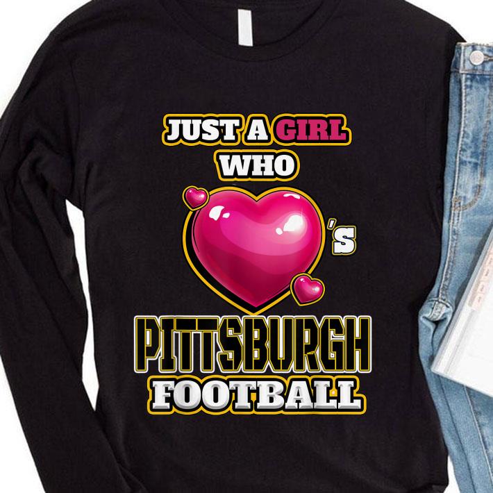 Hot Just A Girl Who Pittsburgh Football Steelers shirt